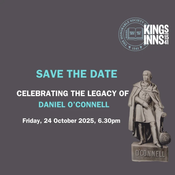SAVE THE DATE: Celebratory dinner in recognition of Daniel O’Connell on 24th October 2025 at King's Inns