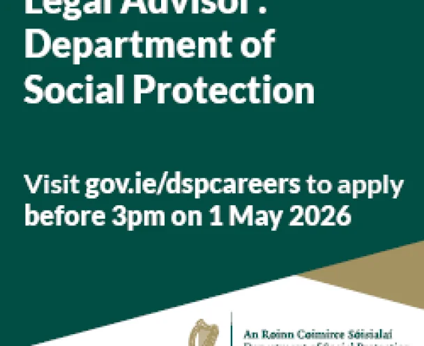 Job Opportunity: Legal Advisor in the Department of Social Protection / Comhairleoir Dlí sa Roinn Coimirce Sóisialaí