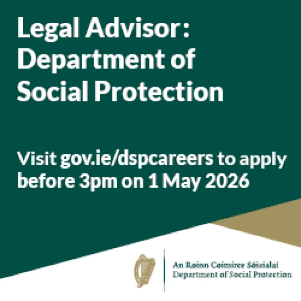 Job Opportunity: Legal Advisor in the Department of Social Protection / Comhairleoir Dlí sa Roinn Coimirce Sóisialaí